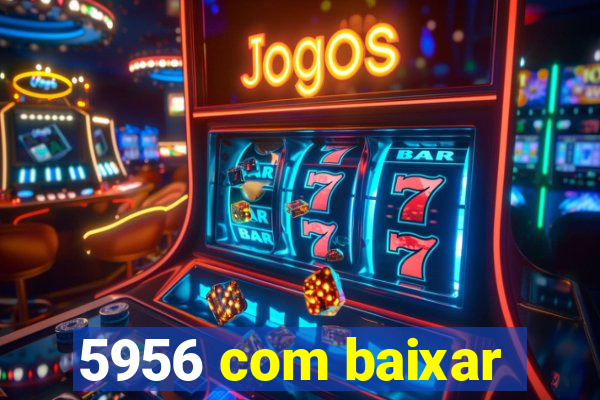 5956 com baixar